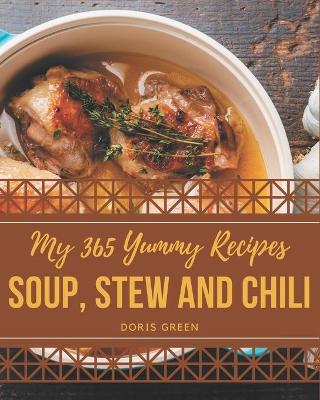 Book cover for My 365 Yummy Soup, Stew and Chili Recipes