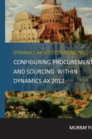 Cover of Configuring Procurement and Sourcing within Dynamics AX 2012