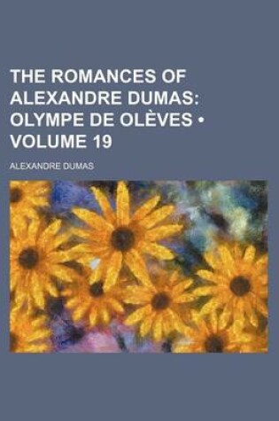 Cover of The Romances of Alexandre Dumas (Volume 19); Olympe de Oleves