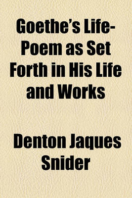 Book cover for Goethe's Life-Poem as Set Forth in His Life and Works