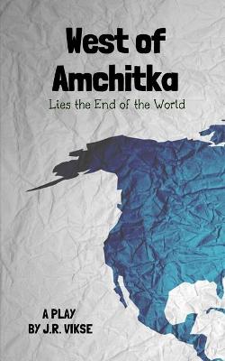 Book cover for West of Amchitka Lies the End of the World