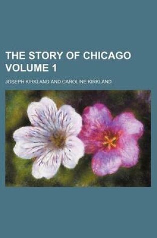 Cover of The Story of Chicago Volume 1