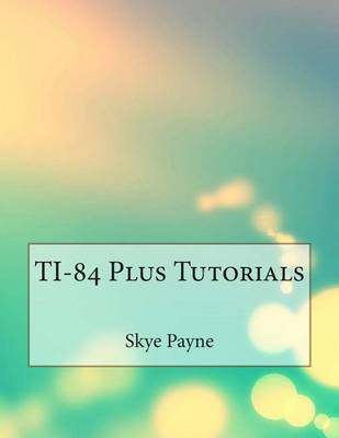 Book cover for Ti-84 Plus Tutorials
