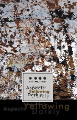 Book cover for Aspects Yellowing Darkly – Ethics, Intuitions, and the European High Modernist Poetry of Suffering and Passage