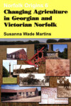 Book cover for Changing Agriculture in Georgian and Victorian Norfolk