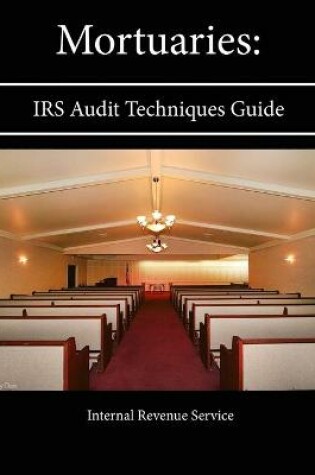 Cover of Mortuaries: Irs Audit Techniques Guide