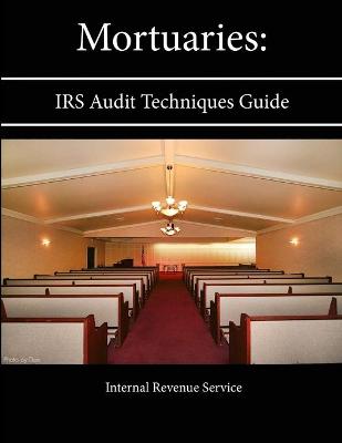 Book cover for Mortuaries: Irs Audit Techniques Guide