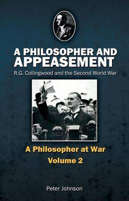 Cover of Philosopher and Appeasement, A: R.G. Collingwood and the Second World War