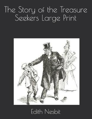 Book cover for The Story of the Treasure Seekers Large Print