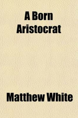Cover of A Born Aristocrat; A Story of the Stage