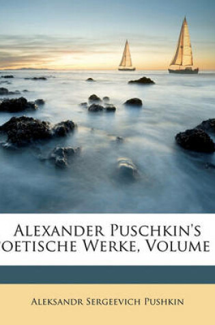 Cover of Alexander Puschkin's Poetische Werke, Erster Band