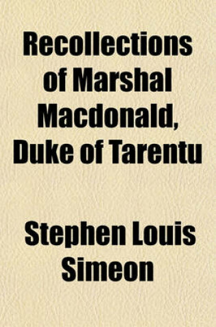 Cover of Recollections of Marshal MacDonald, Duke of Tarentum (Volume 1)