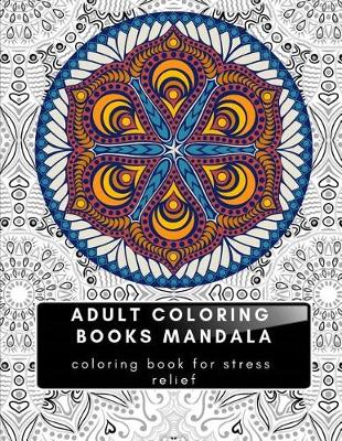 Book cover for Adult Coloring Books Mandala Coloring Book for Stress Relief