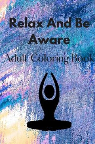 Cover of Relax And Be Aware