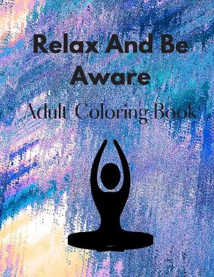 Book cover for Relax And Be Aware