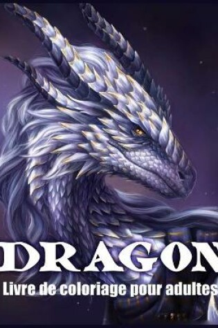 Cover of Dragon Livre De Coloriage Pour Adultes