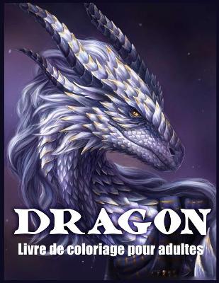 Book cover for Dragon Livre De Coloriage Pour Adultes