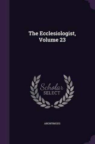 Cover of The Ecclesiologist, Volume 23