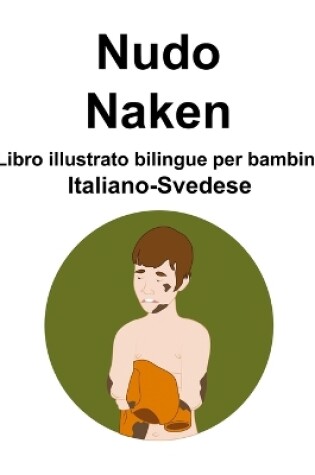 Cover of Italiano-Svedese Nudo / Naken Libro illustrato bilingue per bambini
