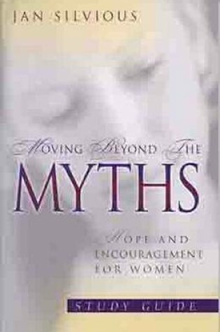 Cover of Moving Beyond the Myths Study Guide