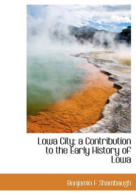 Book cover for Lowa City; A Contribution to the Early History of Lowa