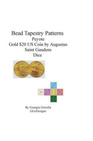 Cover of Bead tapestry patterns peyote gold $20 coin by augustus saint gaudens dice