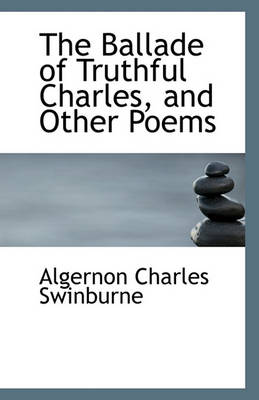 Book cover for The Ballade of Truthful Charles, and Other Poems