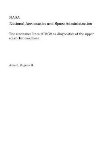 Cover of The Resonance Lines of Mg2 as Diagnostics of the Upper Solar Chromosphere