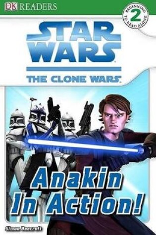 Cover of DK Readers L2: Star Wars: The Clone Wars: Anakin in Action!