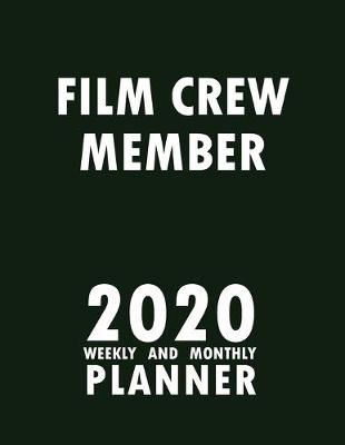 Book cover for Film Crew Member 2020 Weekly and Monthly Planner