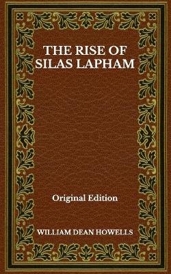 Book cover for The Rise Of Silas Lapham - Original Edition