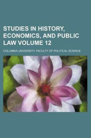 Cover of Studies in History, Economics, and Public Law Volume 12