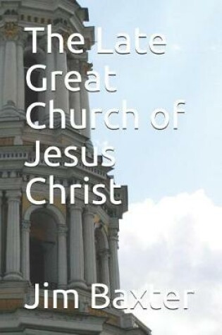 Cover of The Late Great Church of Jesus Christ