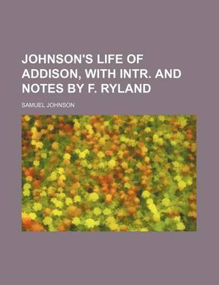 Book cover for Johnson's Life of Addison, with Intr. and Notes by F. Ryland