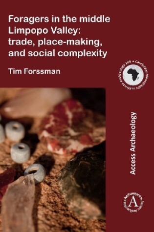 Cover of Foragers in the middle Limpopo Valley: Trade, Place-making, and Social Complexity