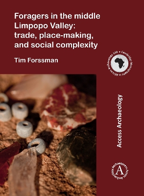 Book cover for Foragers in the middle Limpopo Valley: Trade, Place-making, and Social Complexity