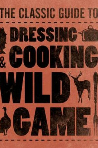 Cover of Dressing & Cooking Wild Game