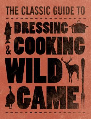 Book cover for Dressing & Cooking Wild Game