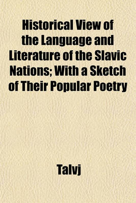 Book cover for Historical View of the Language and Literature of the Slavic Nations; With a Sketch of Their Popular Poetry