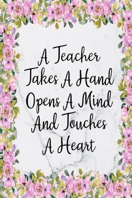Book cover for A Teacher Takes A Hand Opens A Mind And Touches A Heart