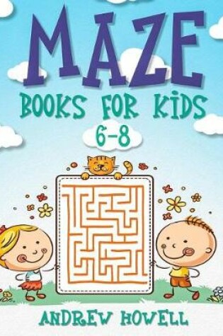 Cover of Maze Books for Kids 6-8