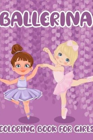 Cover of Ballerina Coloring Book For Girls