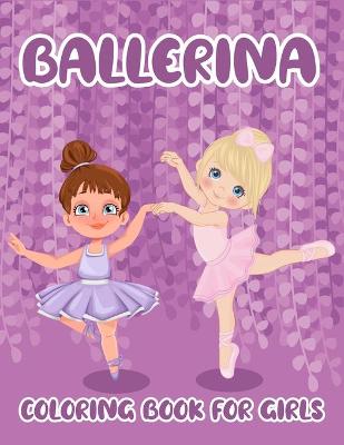 Book cover for Ballerina Coloring Book For Girls