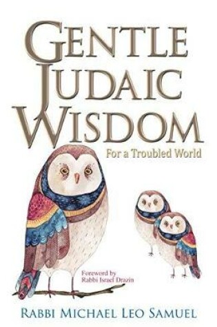 Cover of Gentle Judaic Wisdom For A Troubled World