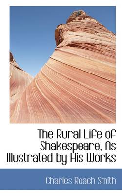 Book cover for The Rural Life of Shakespeare, as Illustrated by His Works