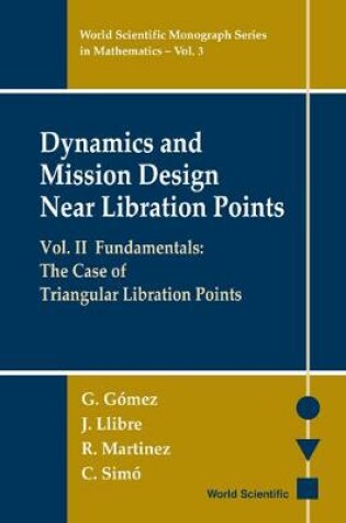 Cover of Dynamics And Mission Design Near Libration Points - Vol Ii: Fundamentals: The Case Of Triangular Libration Points
