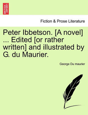 Book cover for Peter Ibbetson. [A Novel] ... Edited [Or Rather Written] and Illustrated by G. Du Maurier.Vol II