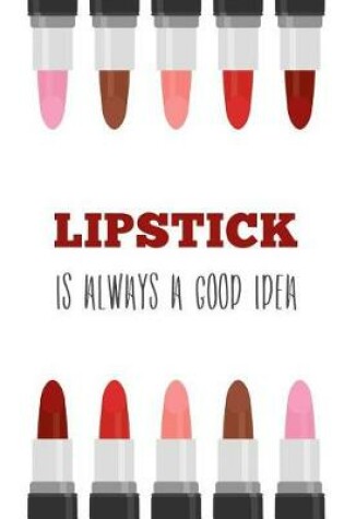 Cover of Lipstick is Always a Good Idea