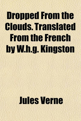 Book cover for Dropped from the Clouds. Translated from the French by W.H.G. Kingston