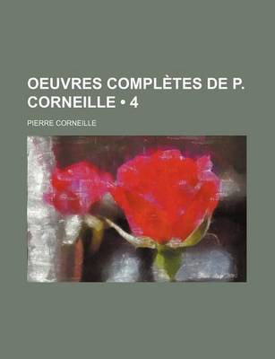 Book cover for Oeuvres Completes de P. Corneille (4)
